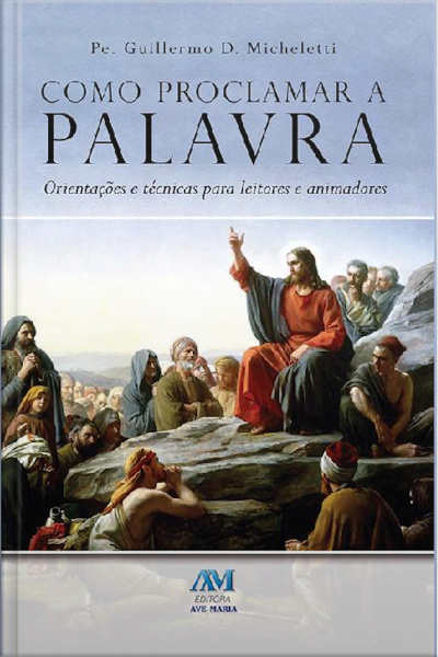 Como Proclamar A Palavra: Orientações E Técnicas Para Leitores E Animadores