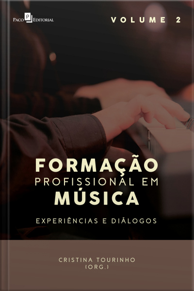 Formação Profissional Em Música: Experiências E Diálogos - Volume Ii