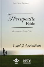 The Therapeutic Bible – 1 And 2 Corinthians: Acceptance • Grace • Truth