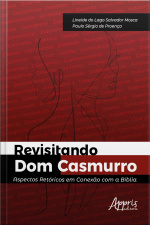 Revisitando Dom Casmurro : Aspectos Retóricos Em Conexão Com A Bíblia