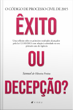 O Código De Processo Civil De 2015: Êxito Ou Decepção? Uma Reflexão Sobre Os Primeiros Resultados Alcançados Pela Lei 13.105/2015 Com Relação À Celeridade No Seu Primeiro Ano De Vigência