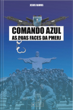 Comando Azul: As Duas Faces Da Pmerj