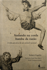 Andando Na Corda Bamba Da Razão: A Vida Precária De Um Animal Racional
