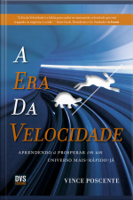 A Era Da Velocidade: Aprendendo A Prosperar Em Um Universo Mais-rápido-já
