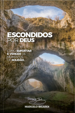 Escondidos Por Deus: Como Suportar E Vencer Os Momentos De Solidão