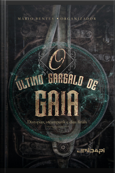 O Último Gargalo De Gaia: Distopias, Steampunk E Dias Finais