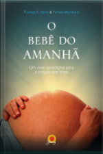 O Bebê Do Amanhã: Um Novo Paradigma Para A Criação Dos Filhos