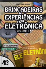Brincadeiras E Experiências Com Eletrônica - Volume 1