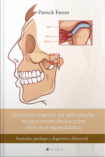 Distúrbios Internos Da Articulação Temporomandibular Para Clínicos E Especialistas: Anatomia, Patologia E Diagnóstico Diferencial