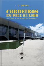 Cordeiros Em Pele De Lobo: Um Ensaio Sobre Inteligência Estratégica