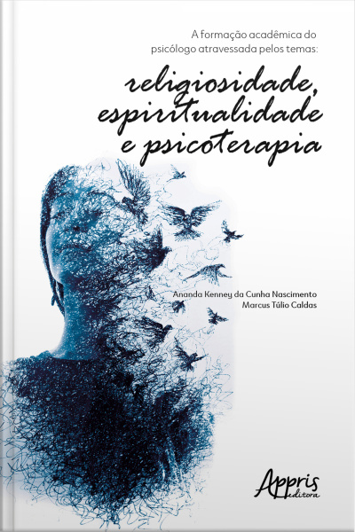 A Formação Acadêmica Do Psicólogo Atravessada Pelos Temas: : Religiosidade, Espiritualidade E Psicoterapia