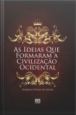 As Ideias Que Formaram A Civilização Ocidental