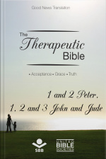 The Therapeutic Bible – 1 And 2 Peter, 1, 2 And 3 John And Jude: Acceptance • Grace • Truth