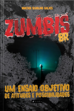 Zumbis Br: Um Ensaio Objetivo De Atitudes E Possibilidades