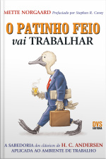 O Patinho Feio Vai Trabalhar: A Sabedoria Dos Clássicos De H. C. Andersen Aplicada Ao Ambiente De Trabalho
