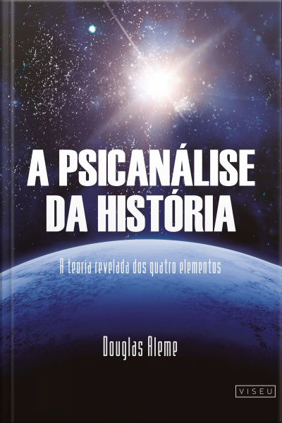 A Psicanálise Da História: A Teoria Relevada Dos Quatro Elementos