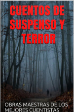 Cuentos De Suspenso Y Terror: Obras Maestras De Los Mejores Cuentistas