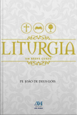 Liturgia - Um Breve Curso