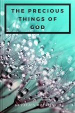 The Precious Things Of God