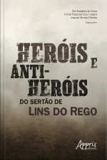 Heróis E Anti-heróis Do Sertão De Lins Do Rego