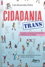 Cidadania Trans: O Acesso À Cidadania Por Travestis E Transexuais No Brasil