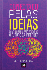 Conectado Pelas Ideias: Como O Cérebro Está Moldando O Futuro Da Internet
