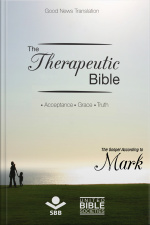 The Therapeutic Bible – The Gospel Of Mark: Acceptance • Grace • Truth