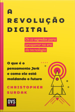 A Revolução Digital: Os 12 Segredos Para Prosperar Na Era Da Tecnologia. O Que É O Pensamento Jerk E Como Ele Está Moldando O Futuro