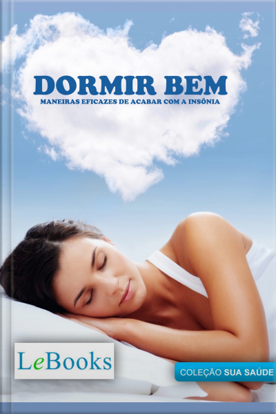 Dormir Bem: Maneiras Eficazes De Acabar Com A Insônia