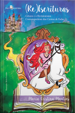 (re)escrituras: Gênero E O Revisionismo Dos Contos De Fadas