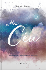 Meu Céu: Poemas Que Afrouxam O Coração