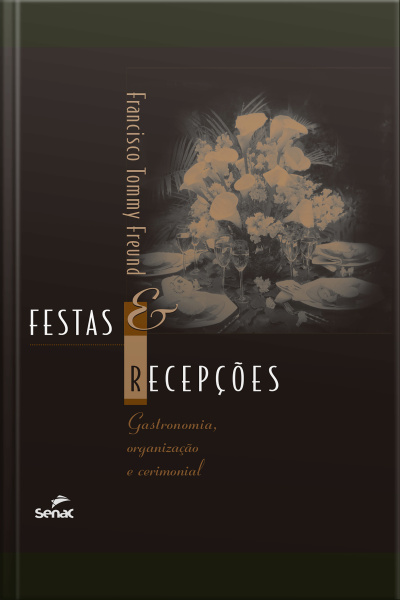 Festas E Recepções: Gastronomia, Organização E Cerimonial