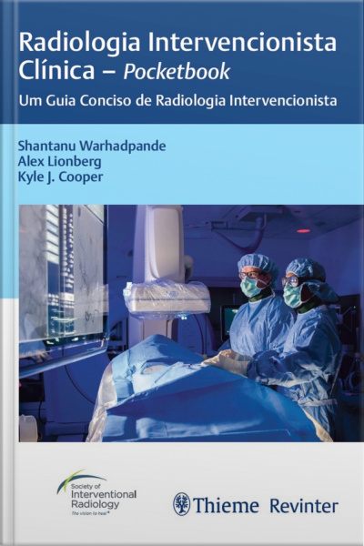 Radiologia Intervencionista Clínica - Pocketbook: Um Guia Conciso De Radiologia Intervencionista