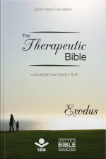 The Therapeutic Bible – Exodus: Acceptance • Grace • Truth
