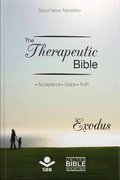 The Therapeutic Bible – Exodus: Acceptance • Grace • Truth