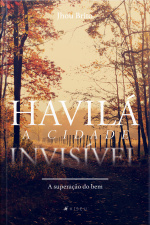 Havilá, A Cidade Invisível: A Superação Do Bem