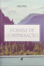 Poesias De Contemplação: Das Emoções E Da Natureza