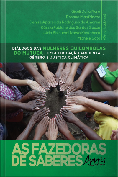 As Fazedoras De Saberes: Diálogos Das Mulheres Quilombolas Do Mutuca Com A Educação Ambiental, Gênero E Justiça Climática