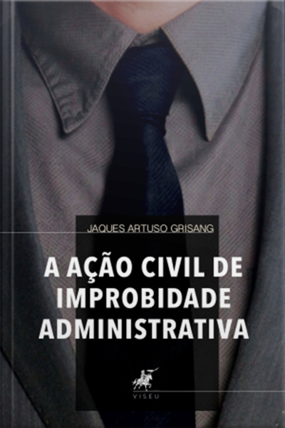 A Ação Civil De Improbidade Administrativa