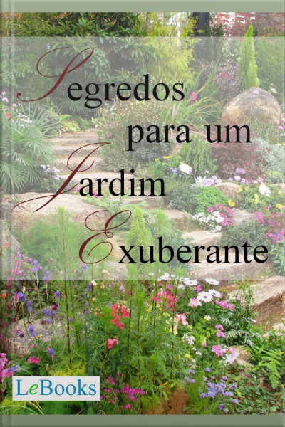 Segredos Para Um Jardim Exuberante