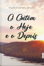 O Ontem, O Hoje E O Depois