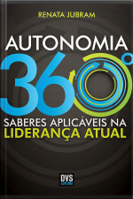 Autonomia 360º: Saberes Aplicáveis Na Liderança Atual