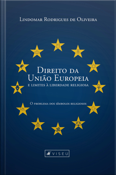 Direito Da União Europeia E Limites À Liberdade Religiosa: O Problema Dos Símbolos Religiosos