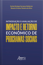 Introdução À Avaliação De Impacto E Retorno Econômico De Programas Sociais