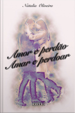 Amor E Perdão: Amar E Perdoar
