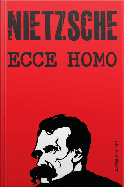 Ecce Homo: De Como A Gente Se Torna O Que A Gente É