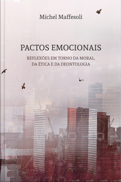 Pactos Emocionais: Reflexões Em Torno Da Moral, Da Ética E Da Deontologia