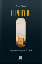O Portal: Viagem Real Ao Segredo Do Graal