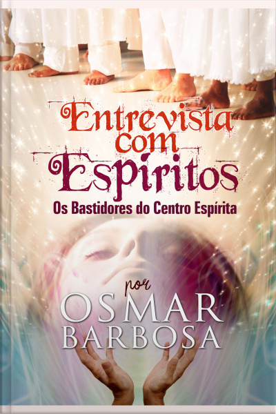 Entrevista Com Espíritos: Os Bastidores Do Centro Espírita
