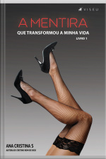 A Mentira Que Transformou A Minha Vida